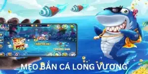 mẹo bắn cá long vương